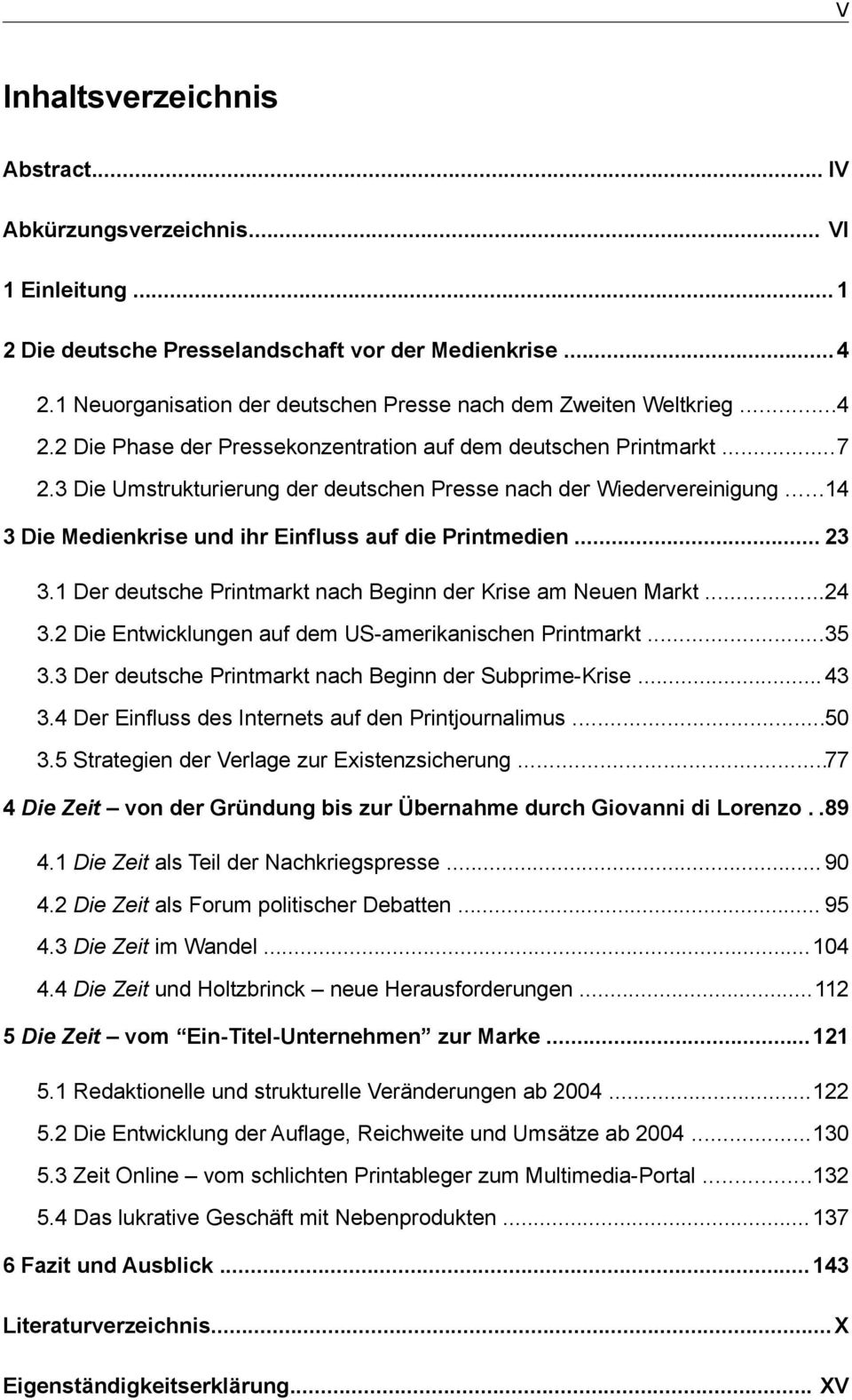 3 Die Umstrukturierung der deutschen Presse nach der Wiedervereinigung...14 3 Die Medienkrise und ihr Einfluss auf die Printmedien... 23 3.