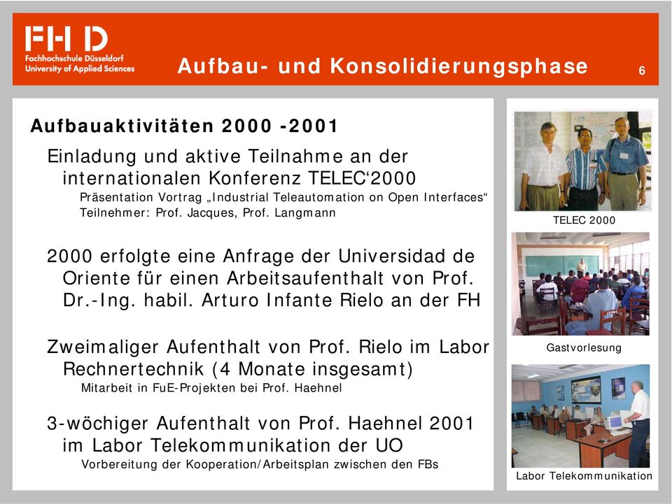 Langmann TELEC 2000 2000 erfolgte eine Anfrage der Universidad de Oriente für einen Arbeitsaufenthalt von Prof. Dr.-Ing. habil.