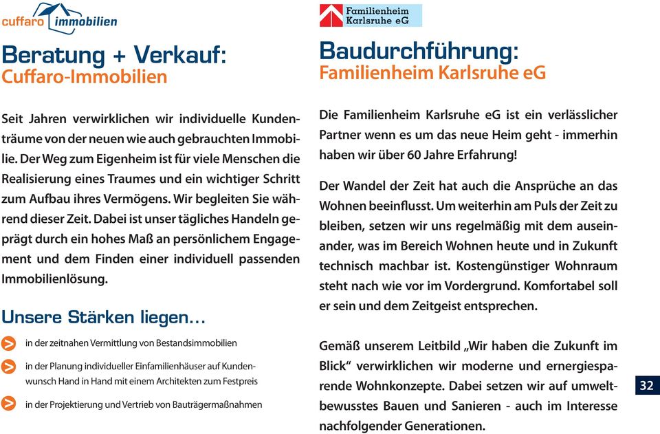 Dabei ist unser tägliches Handeln geprägt durch ein hohes Maß an persönlichem Engagement und dem Finden einer individuell passenden Immobilienlösung. Unsere Stärken liegen.