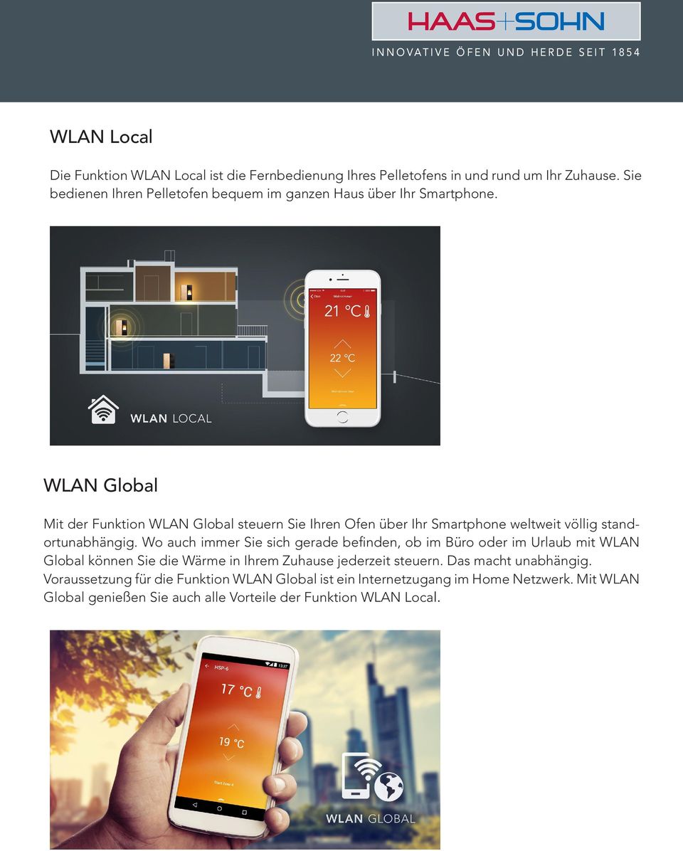 WLAN Global Mit der Funktion WLAN Global steuern Sie Ihren Ofen über Ihr Smartphone weltweit völlig standortunabhängig.