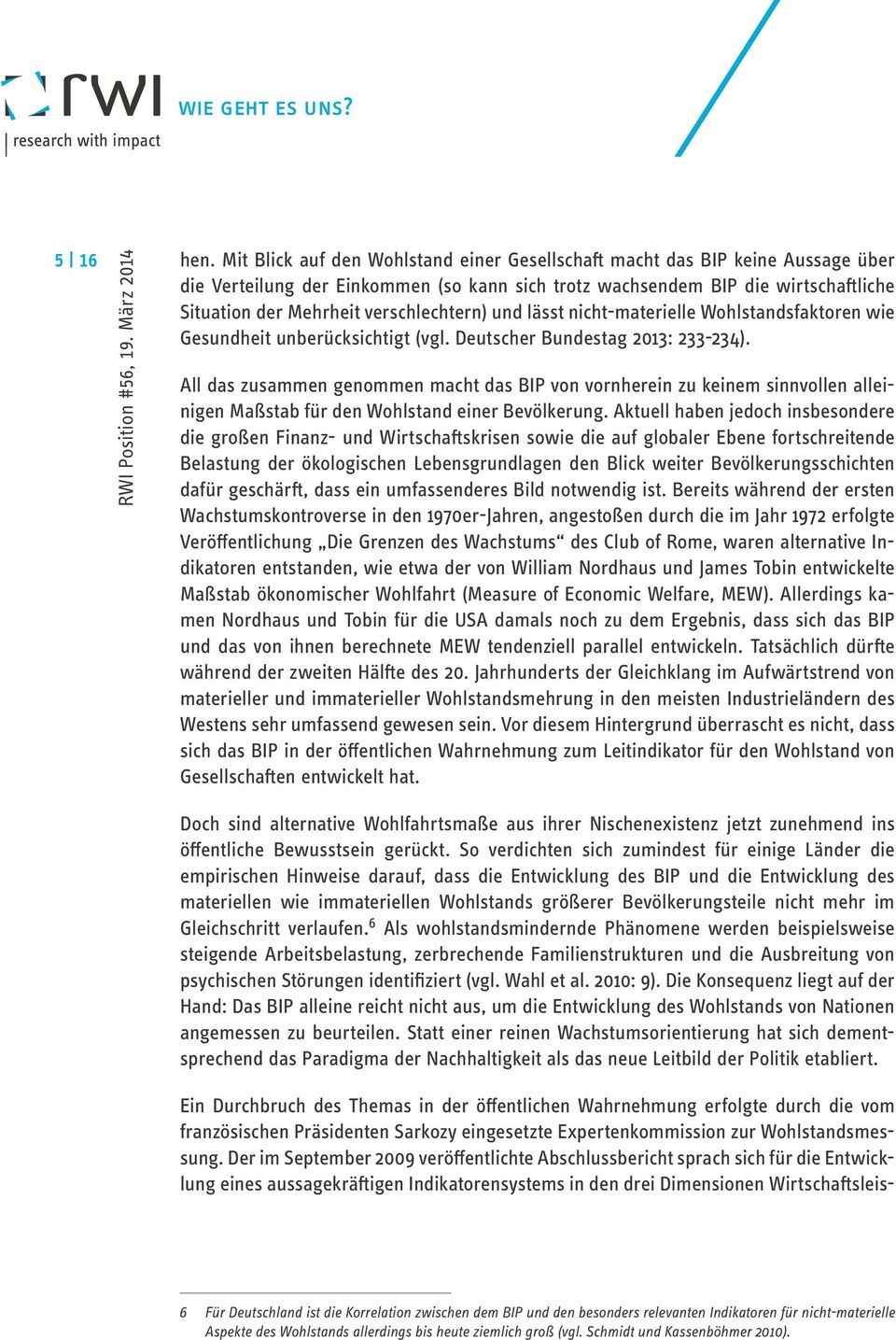 verschlechtern) und lässt nicht-materielle Wohlstandsfaktoren wie Gesundheit unberücksichtigt (vgl. Deutscher Bundestag 2013: 233-234).