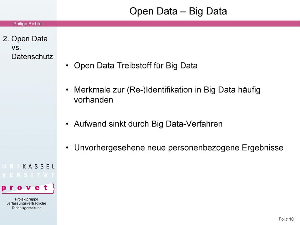 (Re-)Identifikation in Big Data häufig vorhanden Aufwand