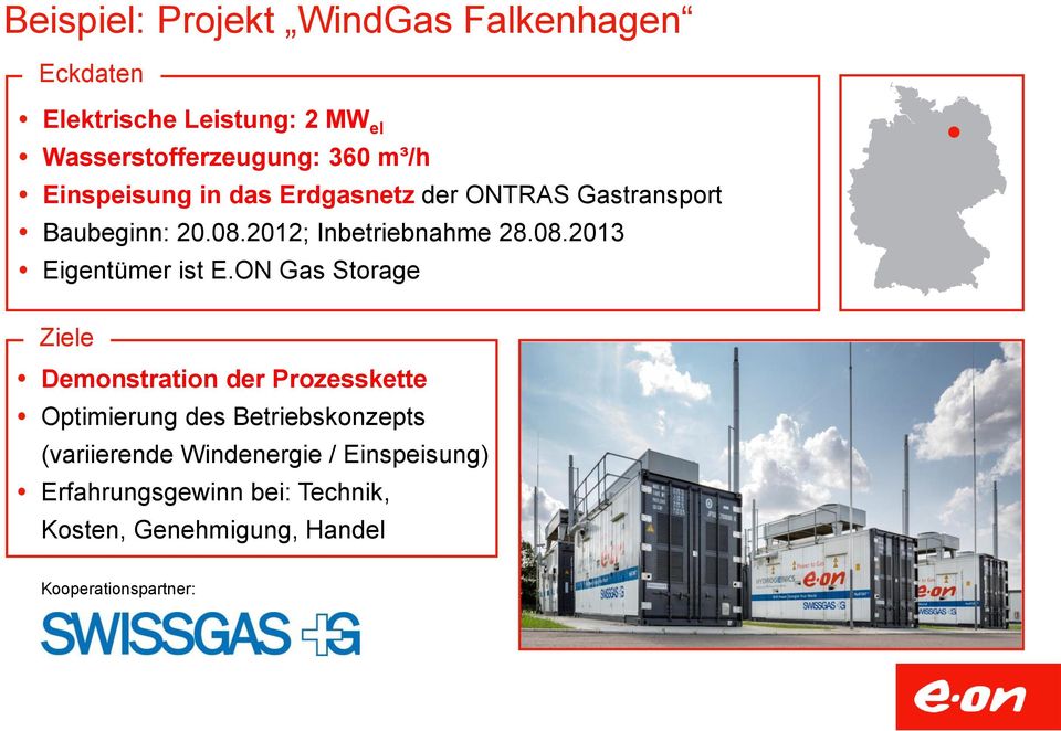 ON Gas Storage Ziele Demonstration der Prozesskette Optimierung des Betriebskonzepts (variierende