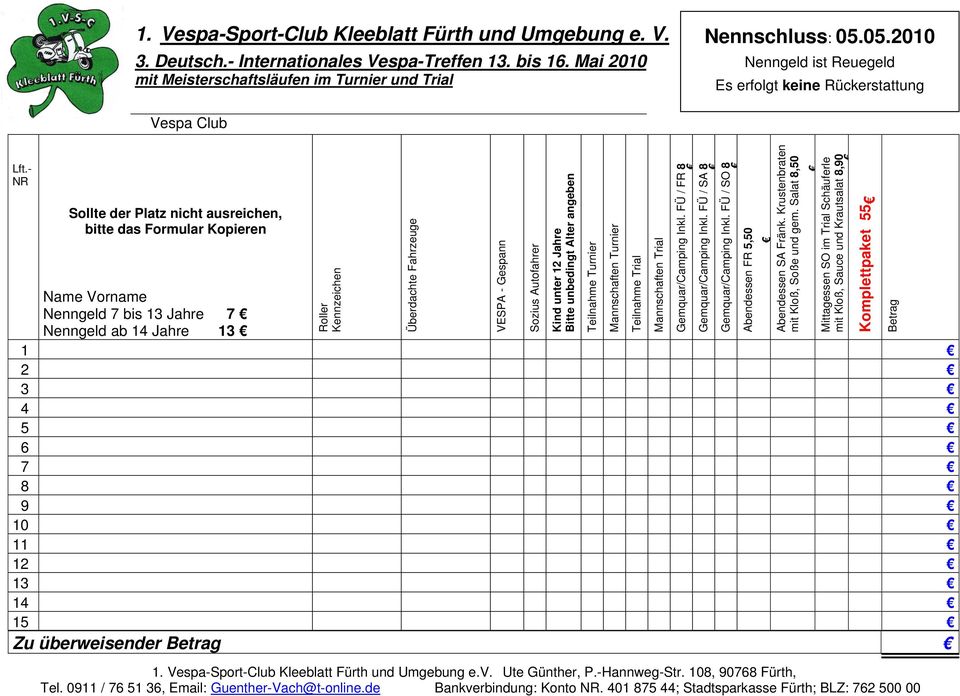 8,90 Abendessen SA Fränk. Krustenbraten mit Kloß, Soße und gem. Salat 8,50 Gemquar/Camping Inkl. FÜ / FR 8 Gemquar/Camping Inkl. FÜ / SA 8 Gemquar/Camping Inkl.