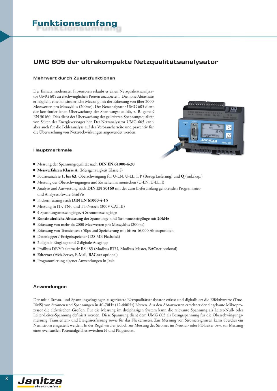Der Netzanalysator UMG 605 dient der kontinuierlichen Überwachung der Spannungsqualität, z. B. gemäß EN 50160.
