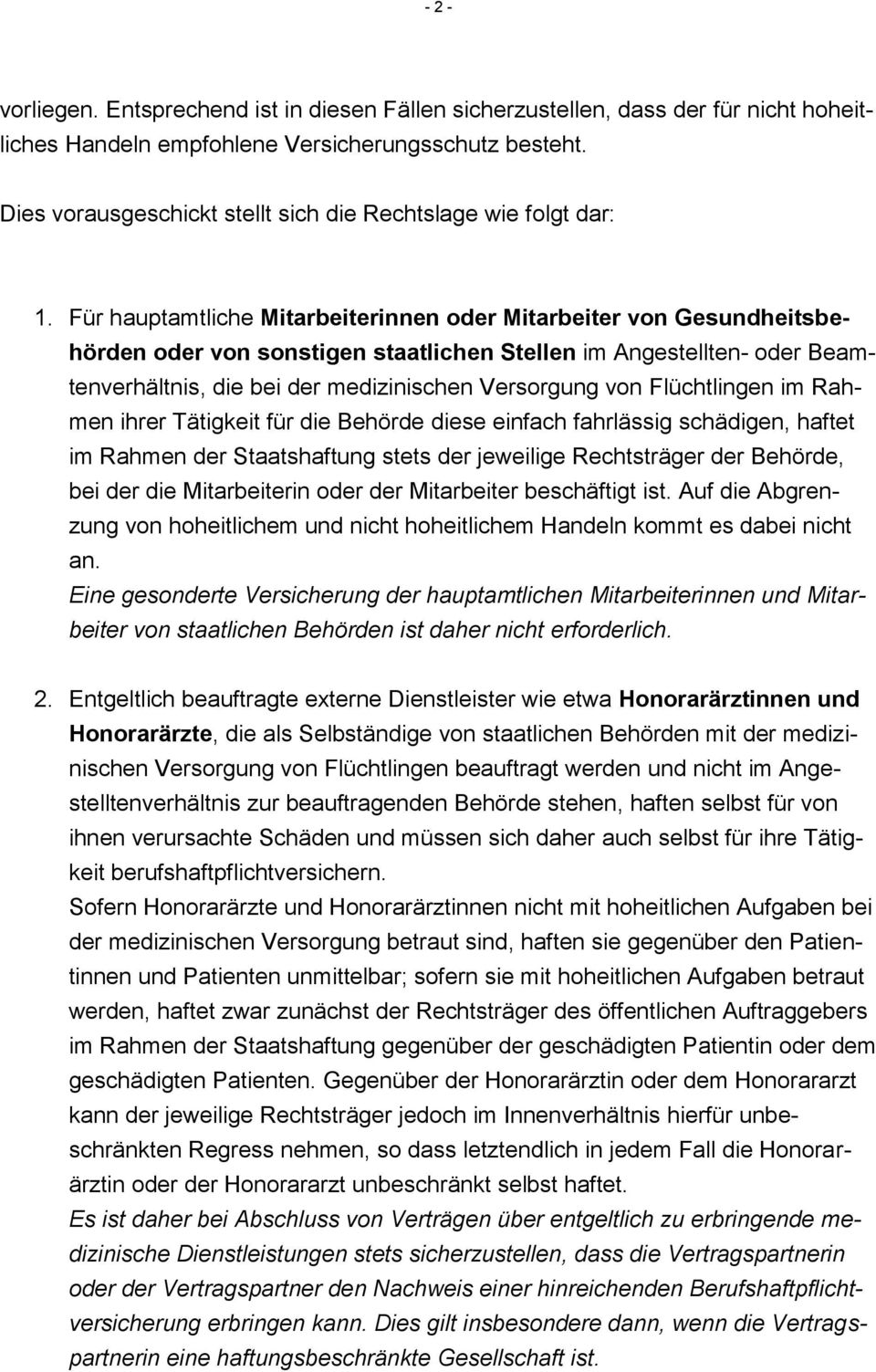 Für hauptamtliche Mitarbeiterinnen oder Mitarbeiter von Gesundheitsbehörden oder von sonstigen staatlichen Stellen im Angestellten- oder Beamtenverhältnis, die bei der medizinischen Versorgung von