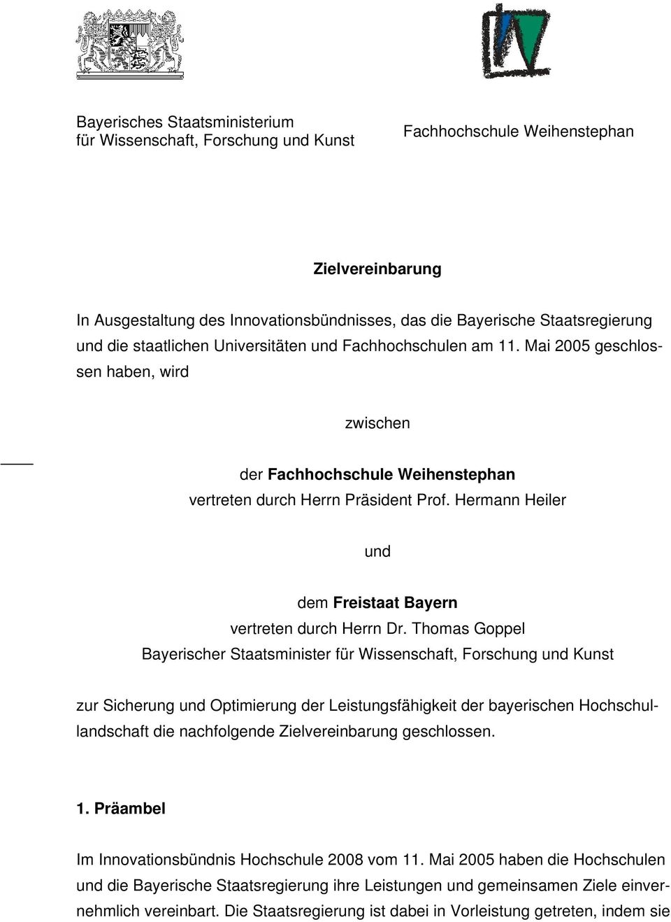 Hermann Heiler und dem Freistaat Bayern vertreten durch Herrn Dr.