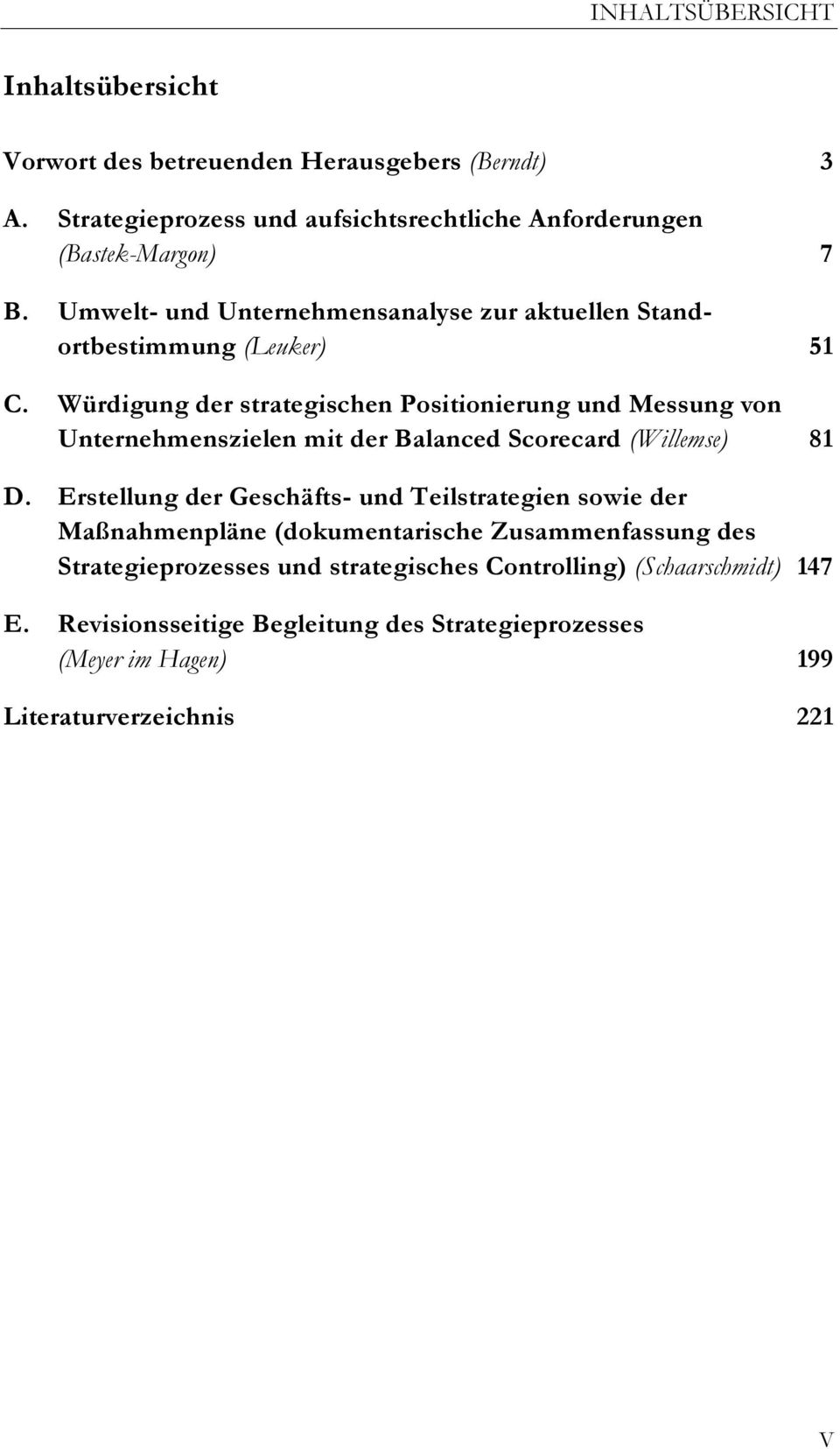 Würdigung der strategischen Positionierung und Messung von Unternehmenszielen mit der Balanced Scorecard (Willemse)... 81 D.