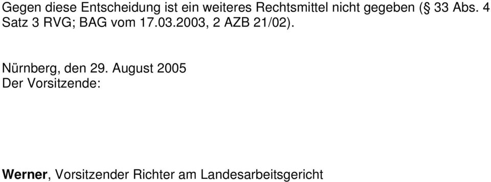 2003, 2 AZB 21/02). Nürnberg, den 29.