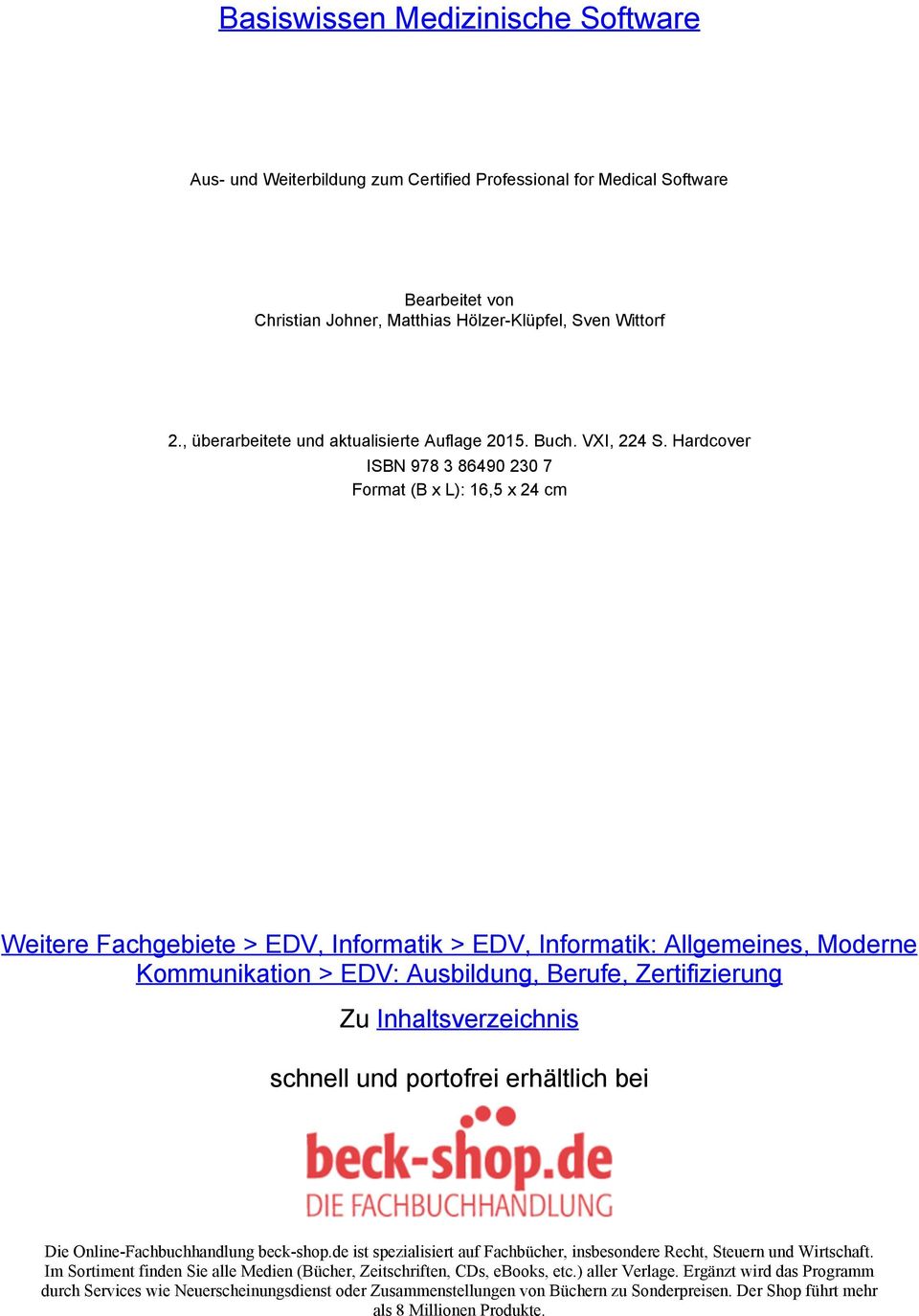 Hardcover ISBN 978 3 86490 230 7 Format (B x L): 16,5 x 24 cm Weitere Fachgebiete > EDV, Informatik > EDV, Informatik: Allgemeines, Moderne Kommunikation > EDV: Ausbildung, Berufe, Zertifizierung Zu