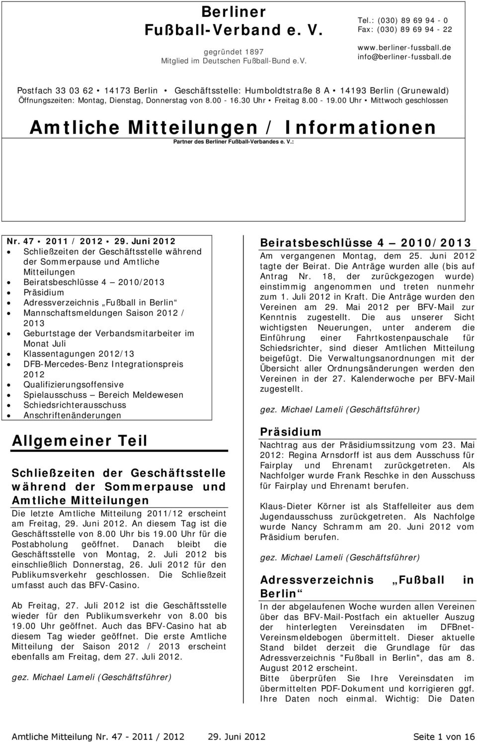 00 Mittwoch geschlossen Amtliche Mitteilungen / Informationen Partner des Berliner Fußball-Verbandes e. V.: Nr. 47 2011 / 2012 29.