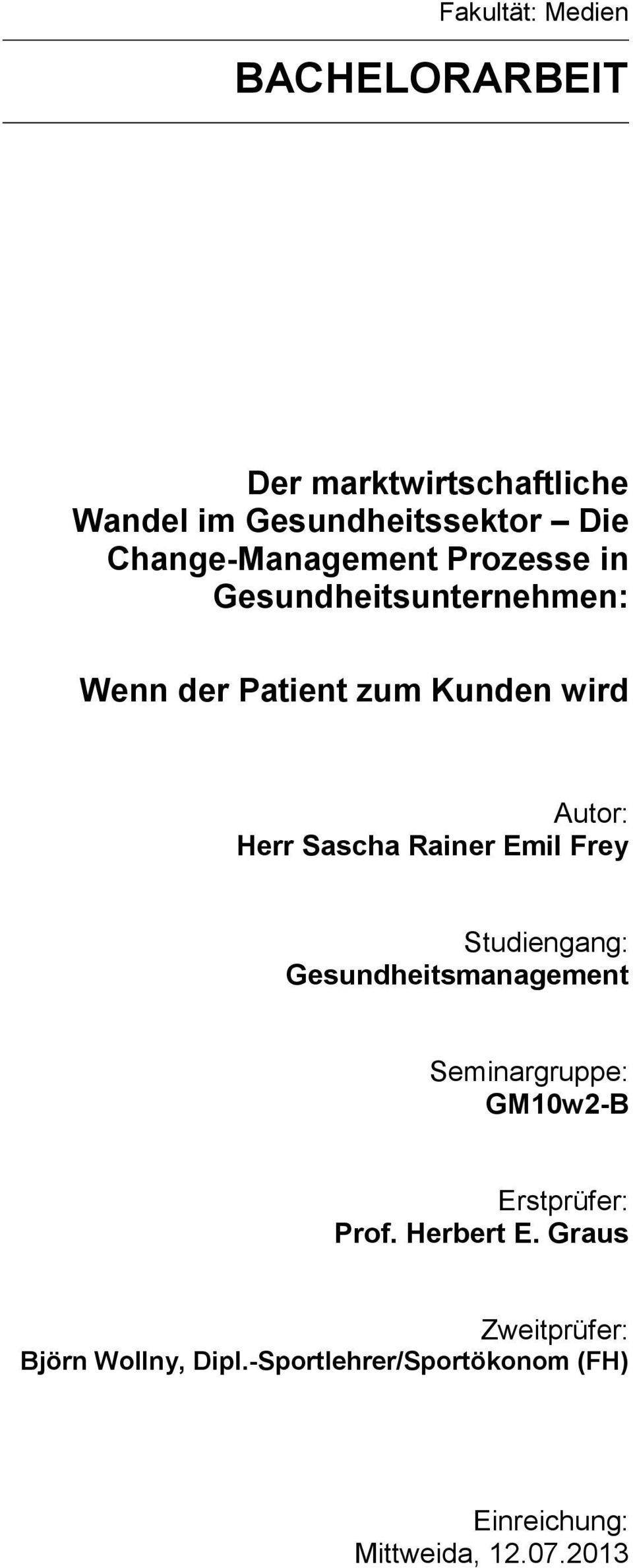 Sascha Rainer Emil Frey Studiengang: Gesundheitsmanagement Seminargruppe: GM10w2-B Erstprüfer: Prof.