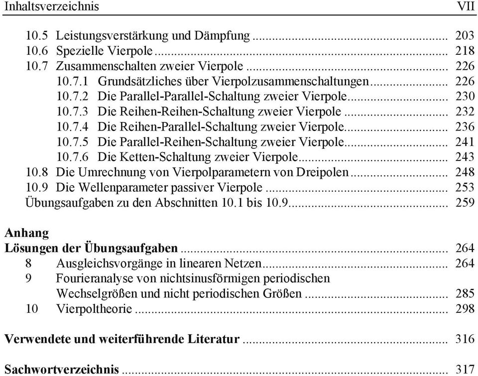 .. 241 10.7.6 Die Ketten-Schaltung zweier Vierpole... 243 10.8 Die Umrechnung von Vierpolparametern von Dreipolen... 248 10.9 Die Wellenparameter passiver Vierpole.