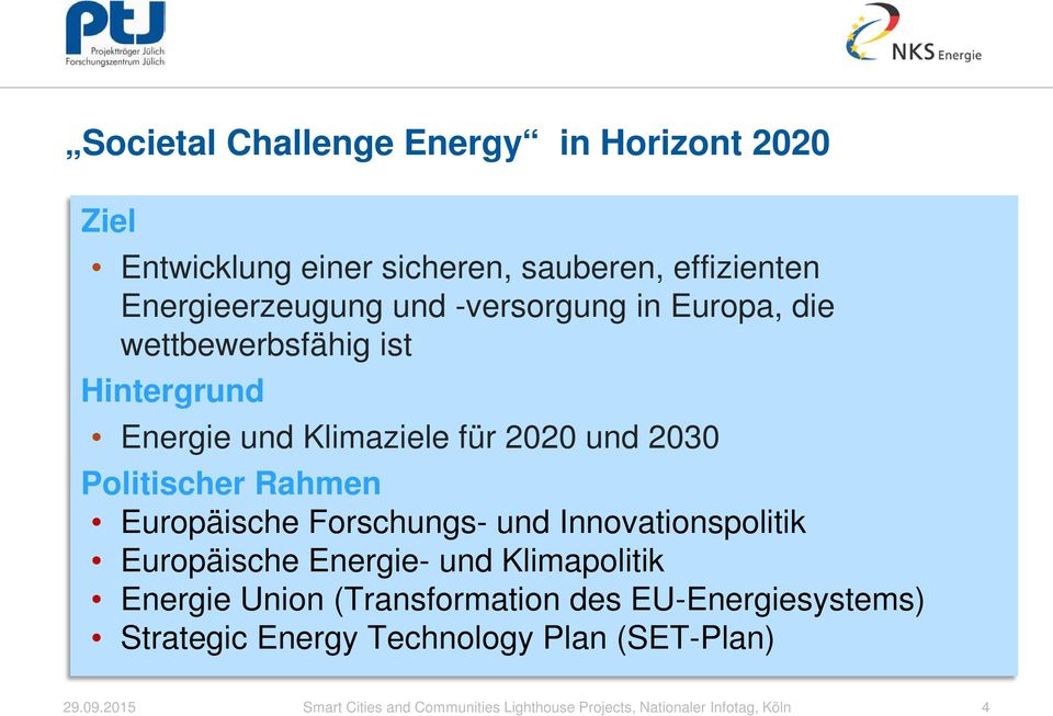 Europäische Forschungs- und Innovationspolitik Europäische Energie- und Klimapolitik Energie Union (Transformation des