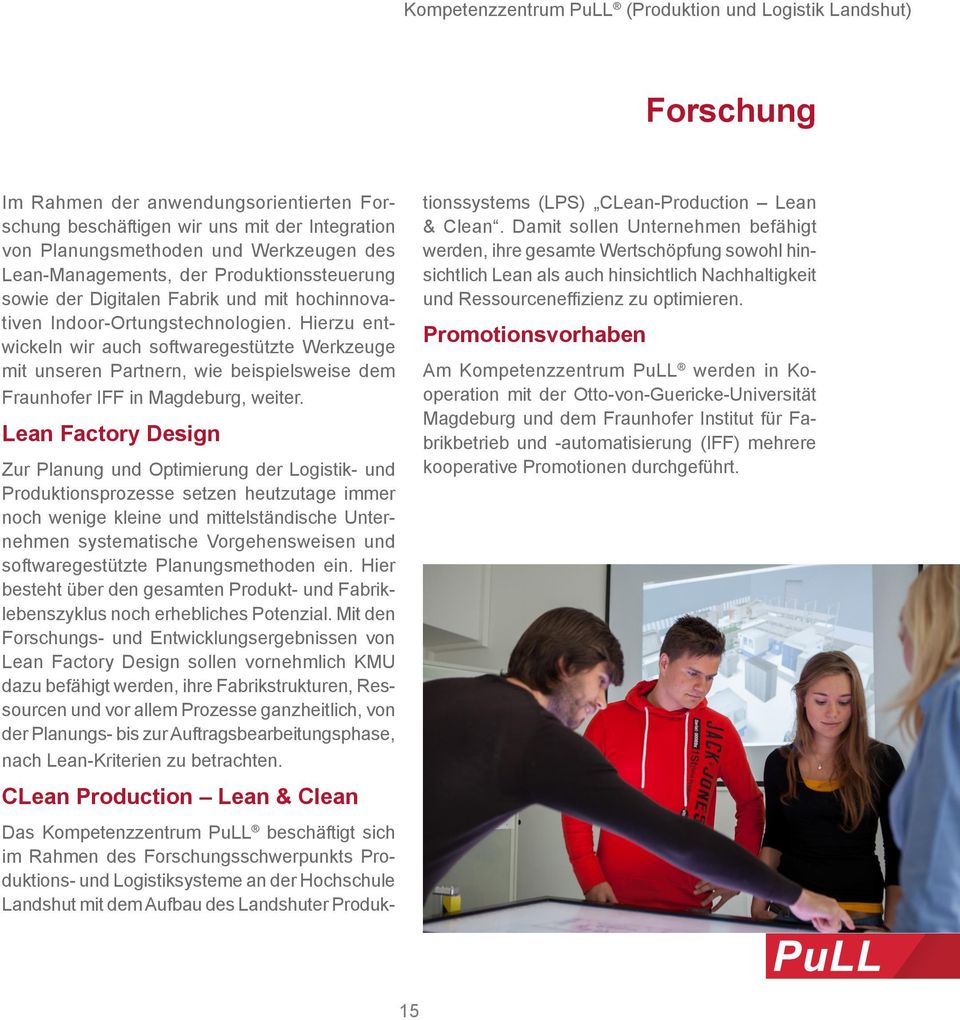 Hierzu entwickeln wir auch softwaregestützte Werkzeuge mit unseren Partnern, wie beispielsweise dem Fraunhofer IFF in Magdeburg, weiter.