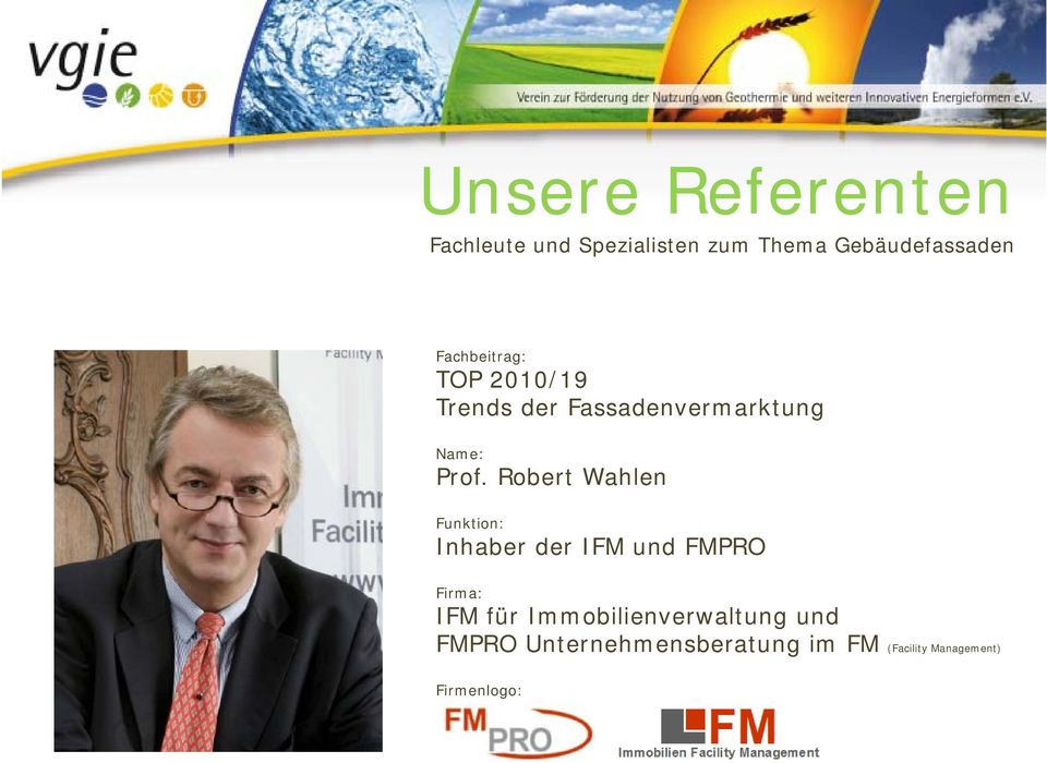 Robert Wahlen Funktion: Inhaber der IFM und FMPRO Firma: IFM für