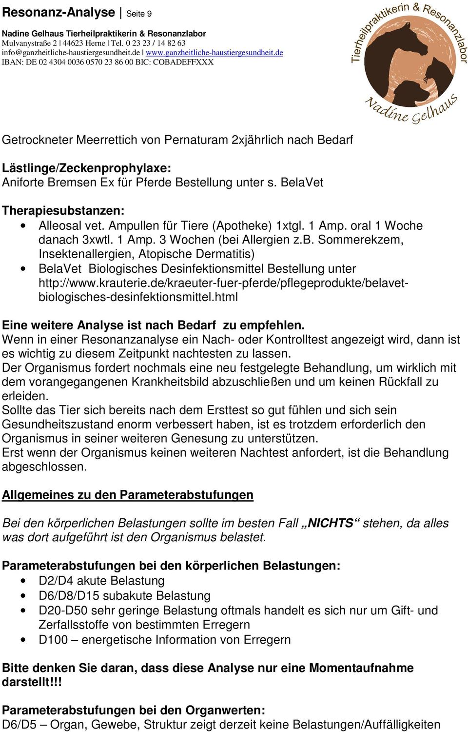 krauterie.de/kraeuter-fuer-pferde/pflegeprodukte/belavetbiologisches-desinfektionsmittel.html Eine weitere Analyse ist nach Bedarf zu empfehlen.