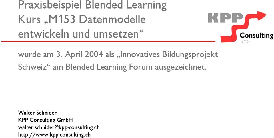 April 2004 als Innovatives Bildungsprojekt Schweiz am Blended Learning