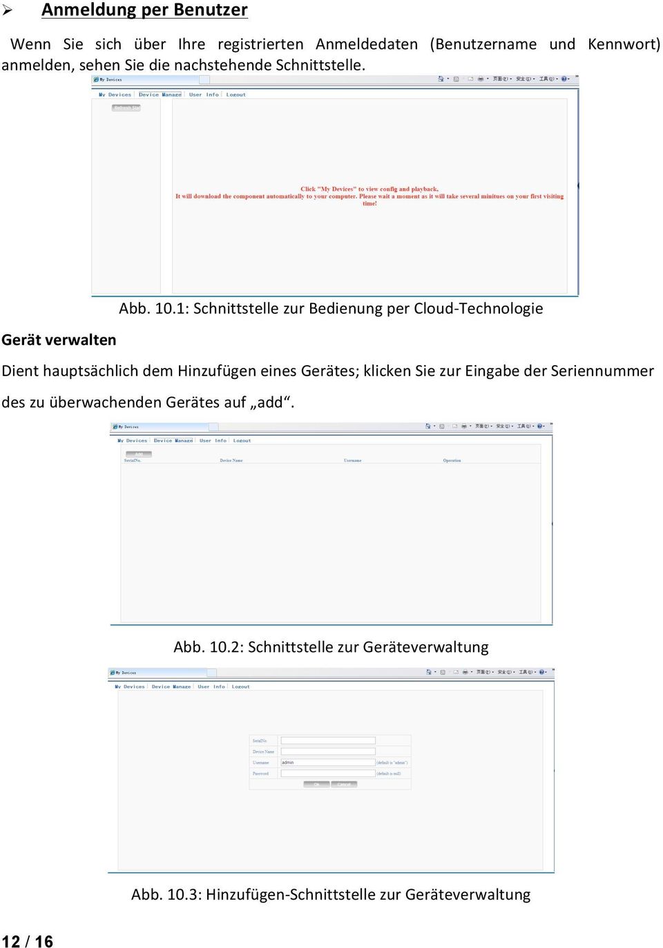 1: Schnittstelle zur Bedienung per Cloud- Technologie Gerät verwalten Dient hauptsächlich dem Hinzufügen eines