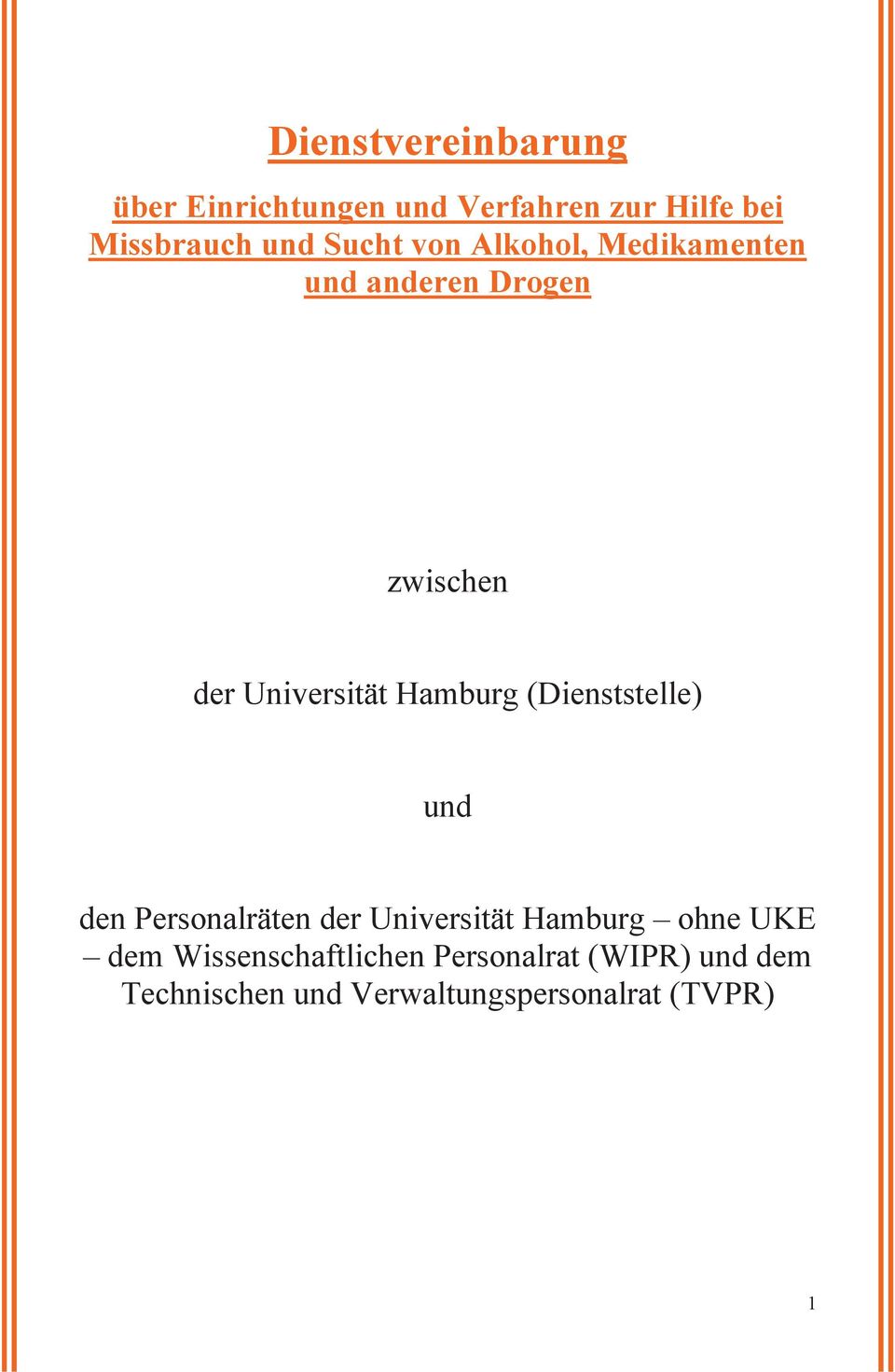 Hamburg (Dienststelle) und den Personalräten der Universität Hamburg ohne UKE dem