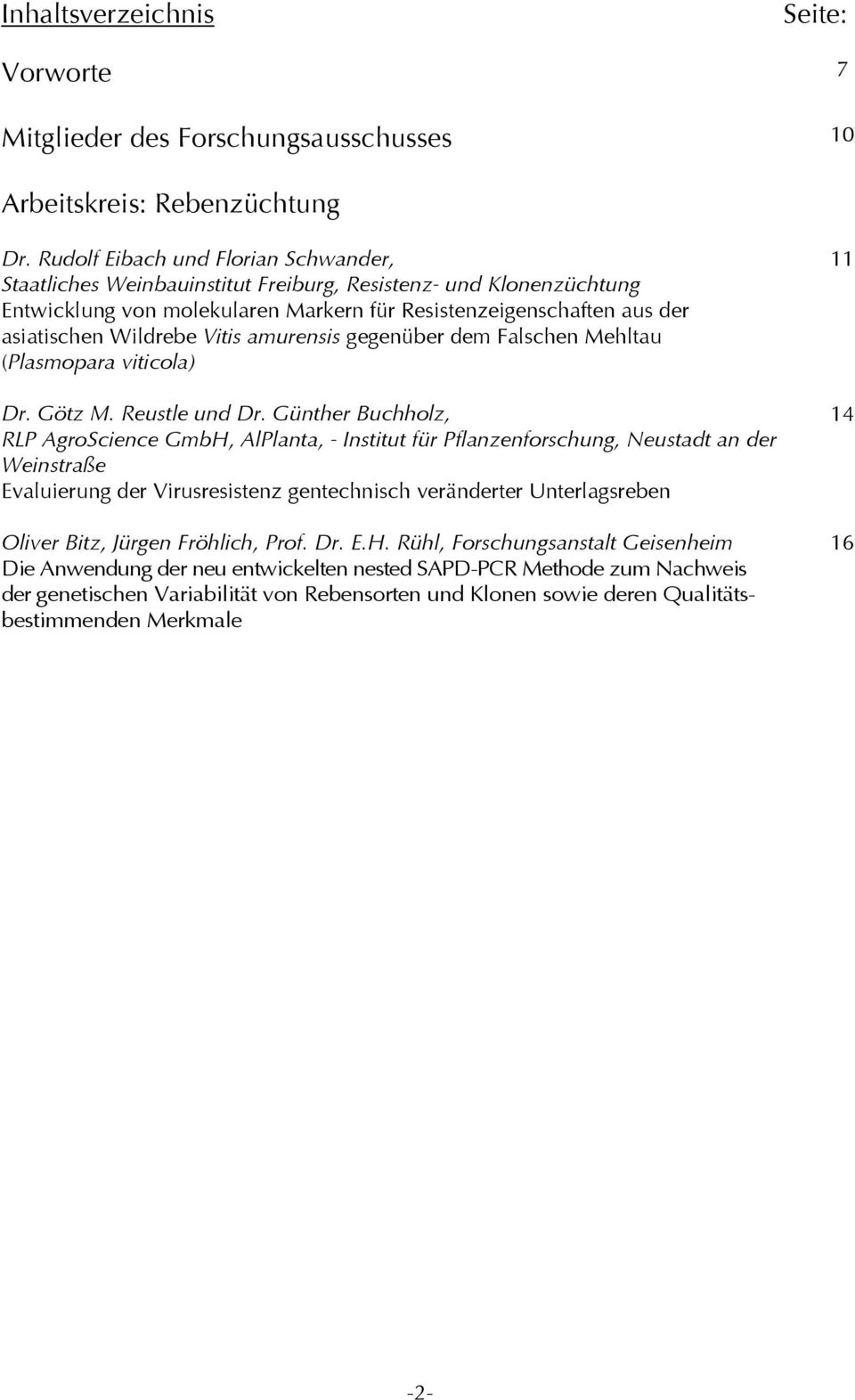 Vitis amurensis gegenüber dem Falschen Mehltau (Plasmopara viticola) Dr. Götz M. Reustle und Dr.