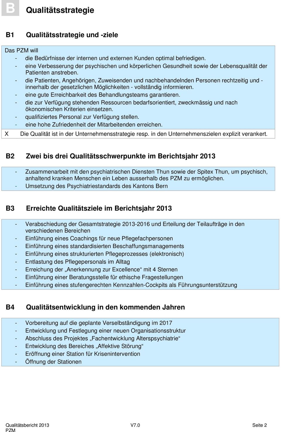 - die Patienten, Angehörigen, Zuweisenden und nachbehandelnden Personen rechtzeitig und - innerhalb der gesetzlichen Möglichkeiten - vollständig informieren.