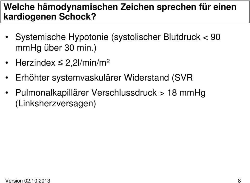 ) Herzindex 2,2l/min/m 2 Erhöhter systemvaskulärer Widerstand (SVR
