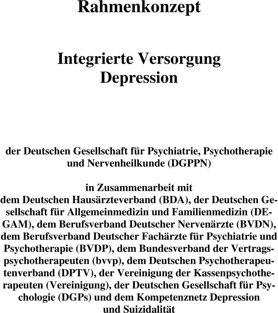 Berufsverband Deutscher Fachärzte für Psychiatrie und Psychotherapie (BVDP), dem Bundesverband der Vertragspsychotherapeuten (bvvp), dem Deutschen