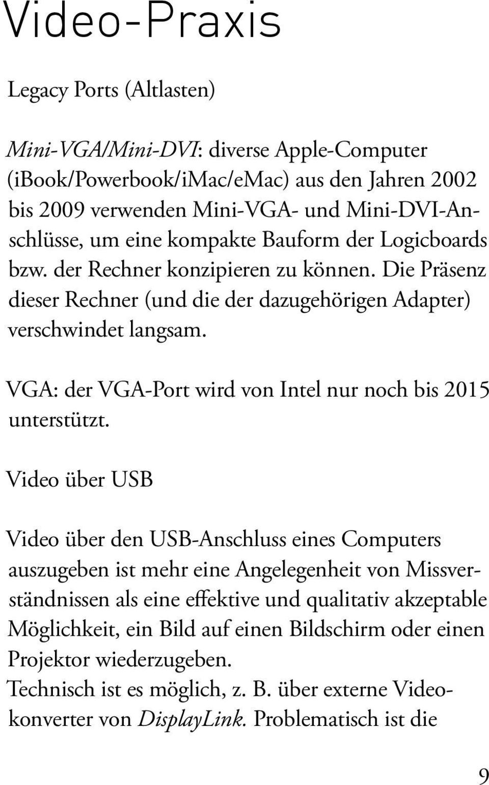 VGA: der VGA-Port wird von Intel nur noch bis 2015 unterstützt.