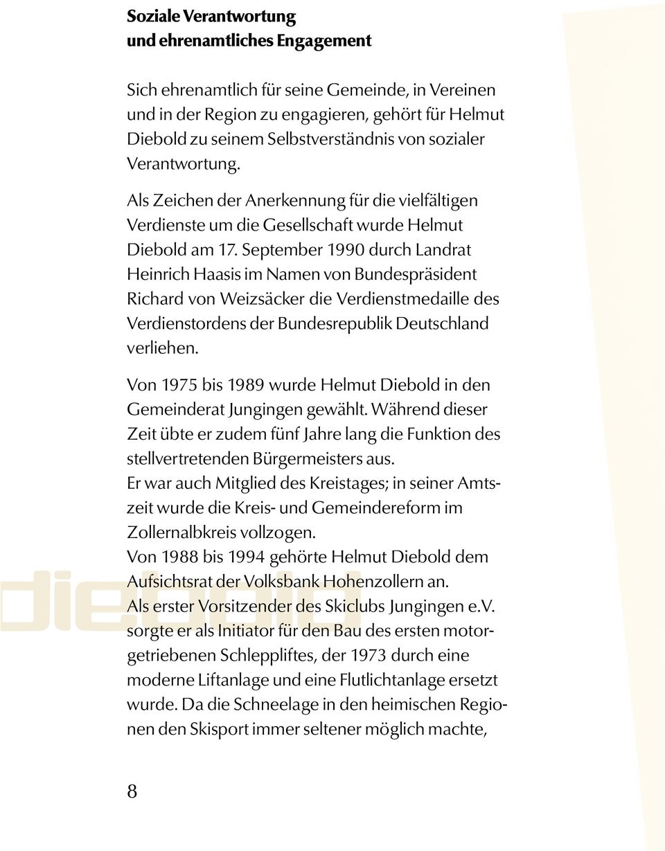 September 1990 durch Landrat Heinrich Haasis im Namen von Bundespräsident Richard von Weizsäcker die Verdienstmedaille des Verdienstordens der Bundesrepublik Deutschland verliehen.