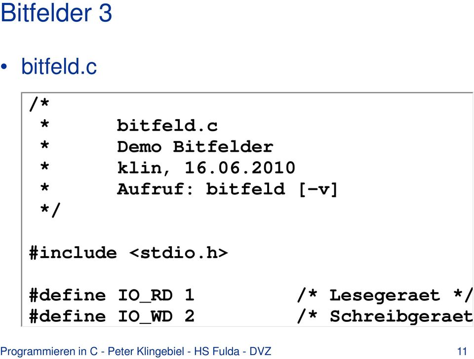 2010 * Aufruf: bitfeld [-v] */ #include <stdio.