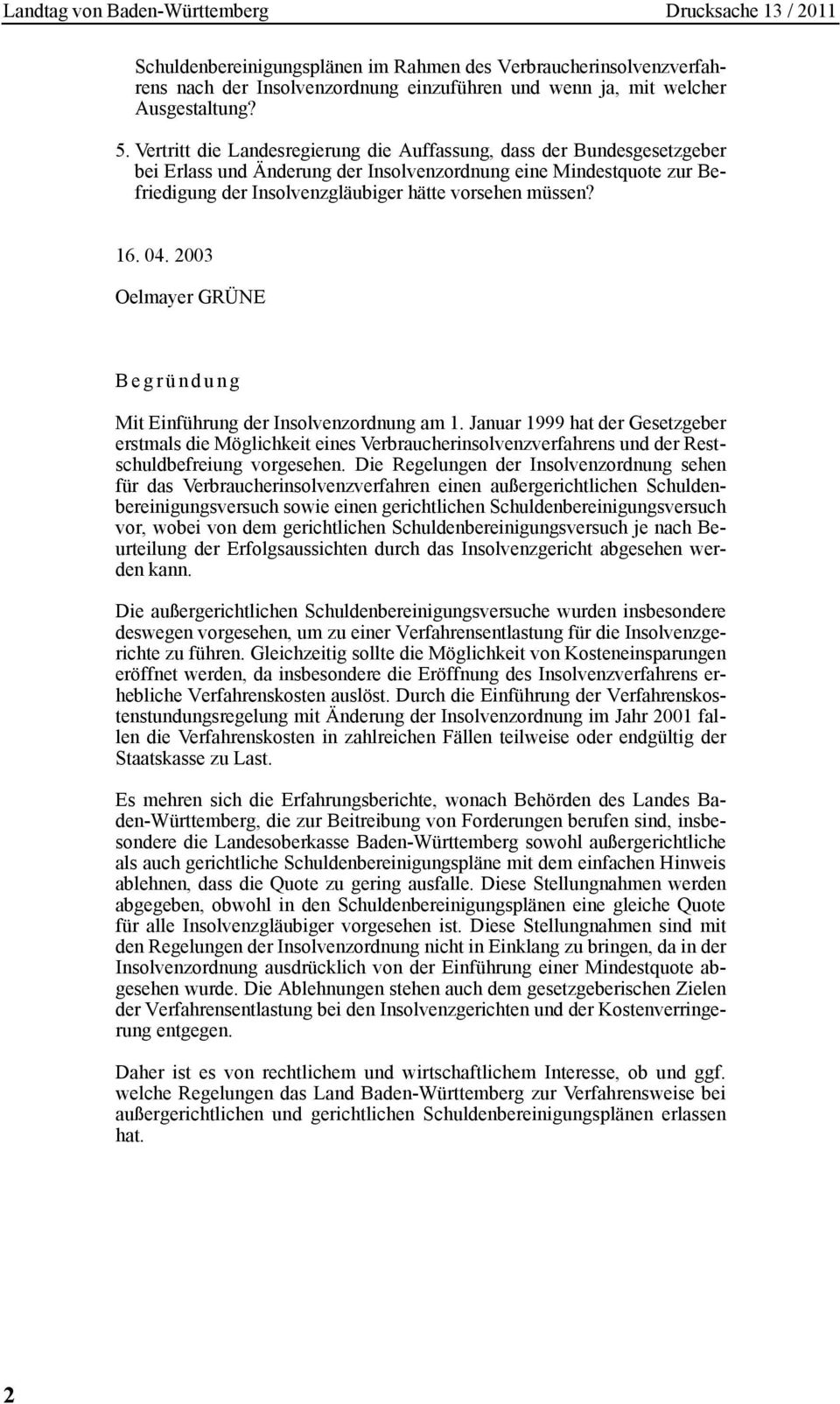 16. 04. 2003 Oelmayer GRÜNE Begründung Mit Einführung der Insolvenzordnung am 1.