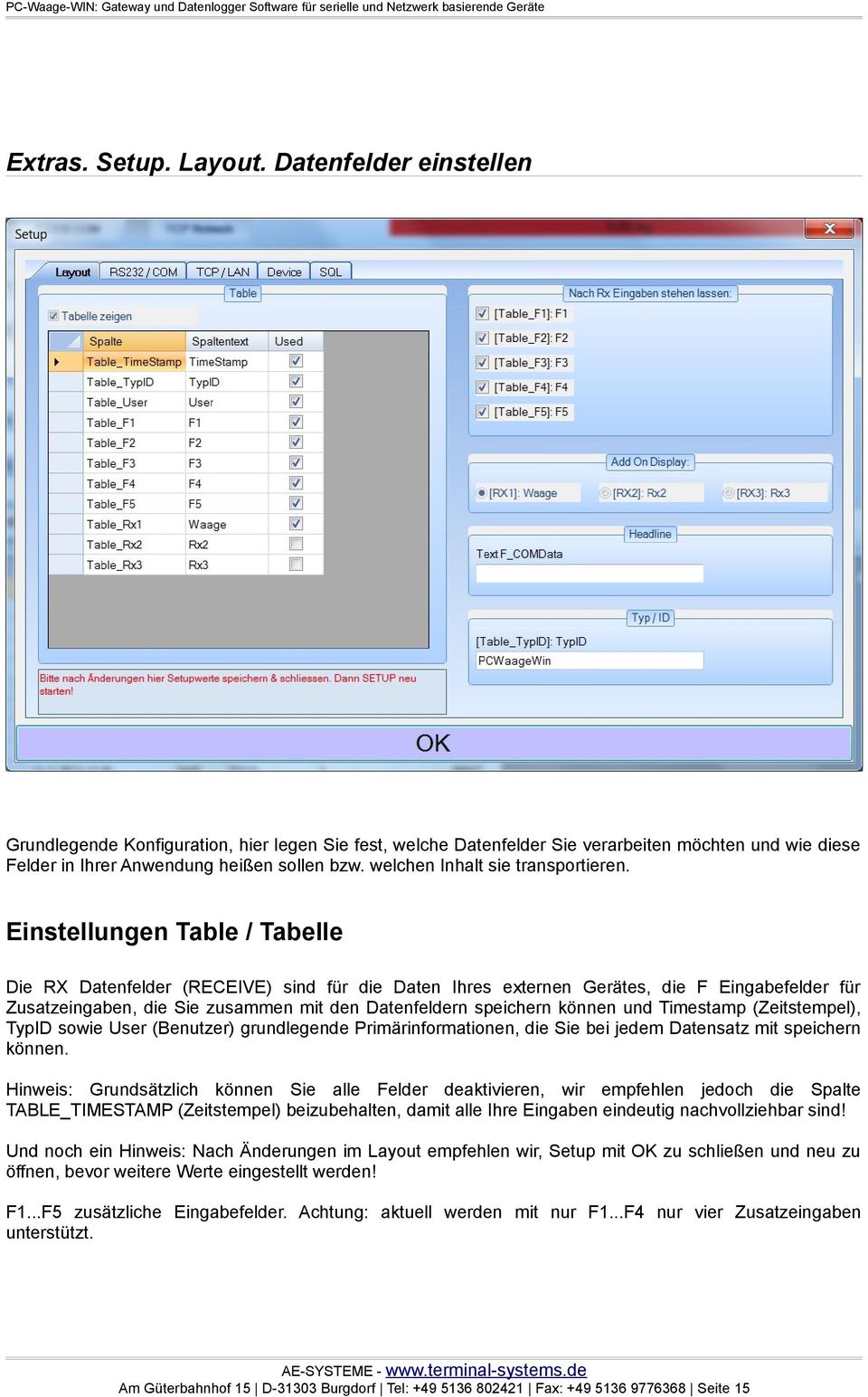 Einstellungen Table / Tabelle Die RX Datenfelder (RECEIVE) sind für die Daten Ihres externen Gerätes, die F Eingabefelder für Zusatzeingaben, die Sie zusammen mit den Datenfeldern speichern können