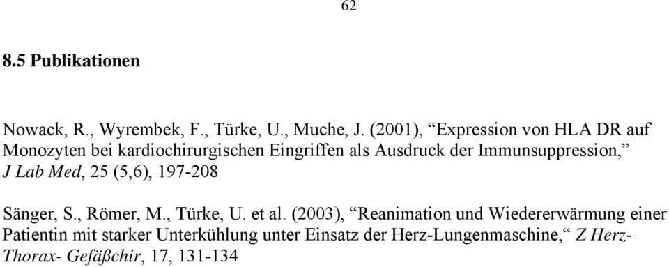 Immunsuppression, J Lab Med, 25 (5,6), 197-208 Sänger, S., Römer, M., Türke, U. et al.