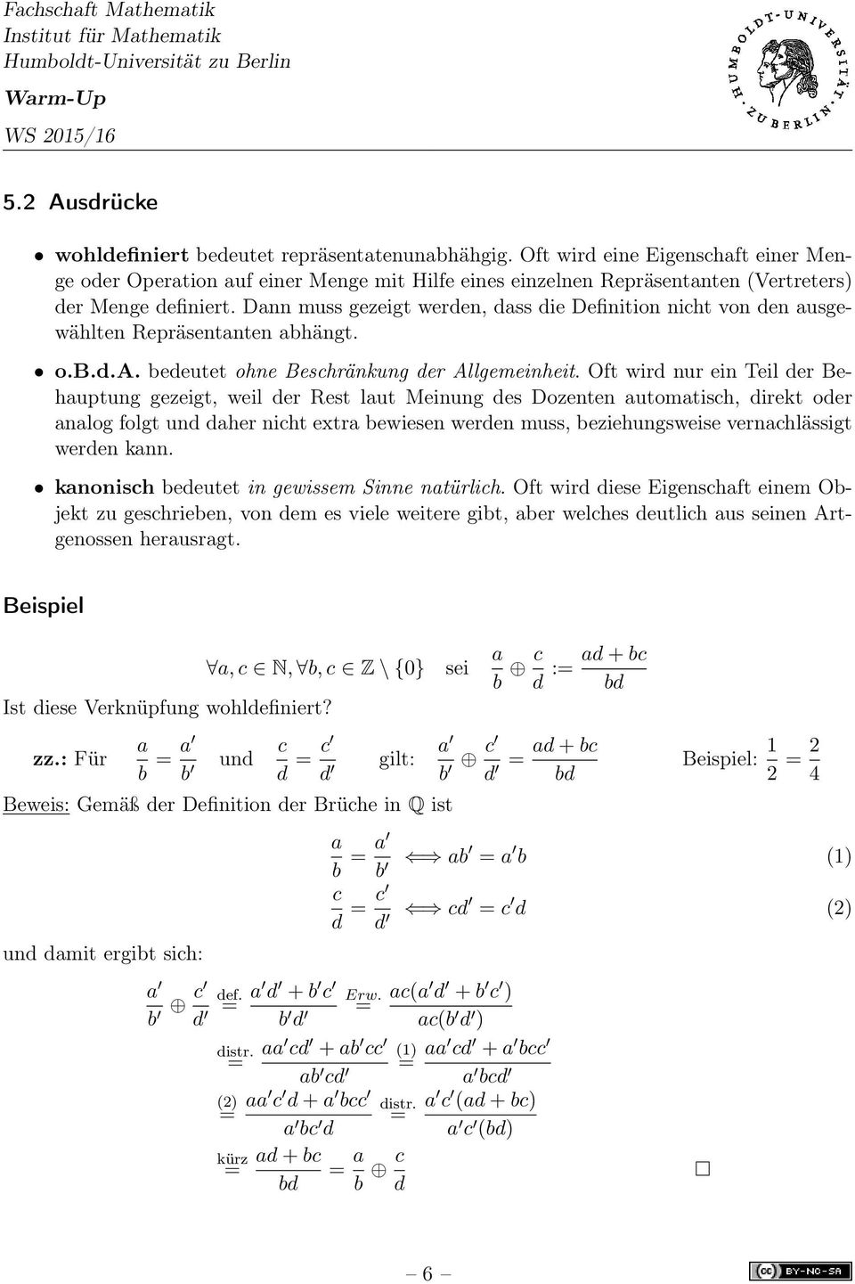 Oft wird nur ein Teil der Behuptung gezeigt, weil der Rest lut Meinung des Dozenten utomtisch, direkt oder nlog folgt und dher nicht extr bewiesen werden muss, beziehungsweise vernchlässigt werden