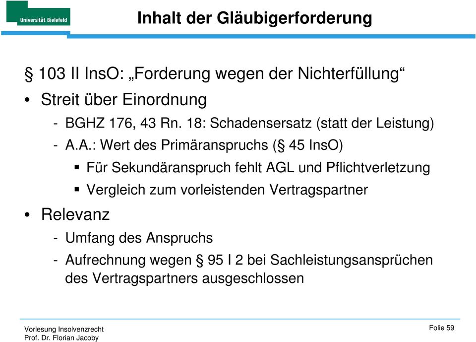 A.: Wert des Primäranspruchs ( 45 InsO) Relevanz Für Sekundäranspruch fehlt AGL und Pflichtverletzung