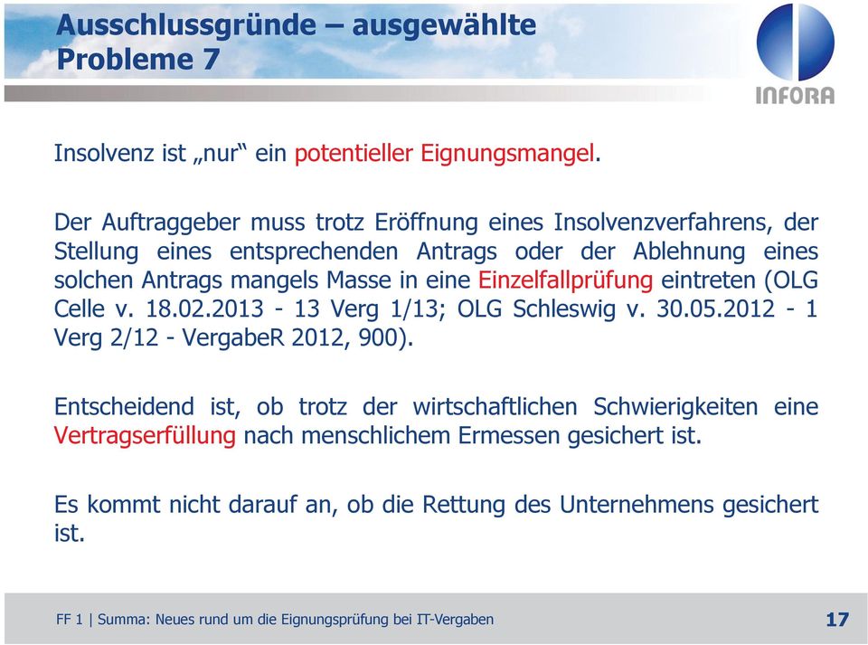 mangels Masse in eine Einzelfallprüfung eintreten (OLG Celle v. 18.02.2013-13 Verg 1/13; OLG Schleswig v. 30.05.