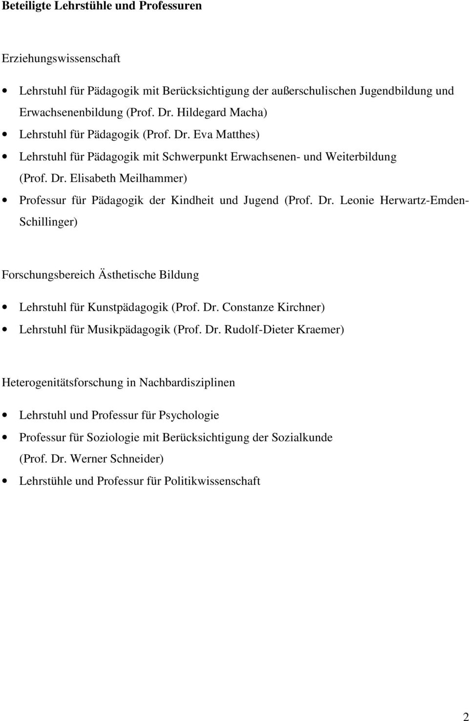 Dr. Leonie Herwartz-Emden- Schillinger) Forschungsbereich Ästhetische Bildung Lehrstuhl für Kunstpädagogik (Prof. Dr.