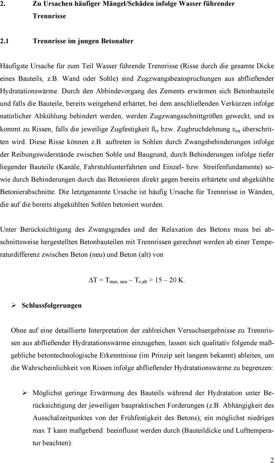 Wand oder Sohle) sind Zugzwangsbeanspruchungen aus abfließender Hydratationswärme.