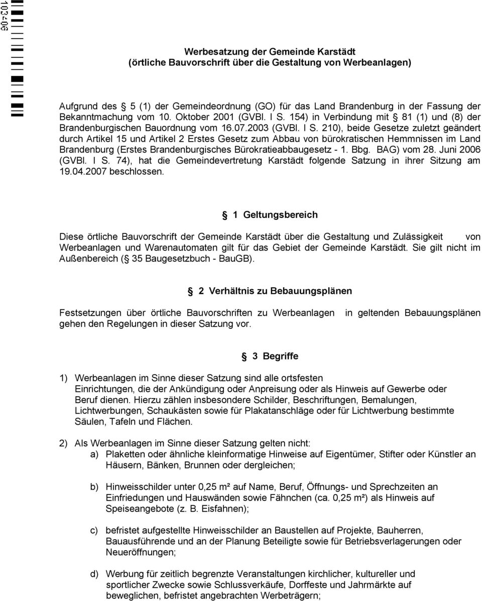 154) in Verbindung mit 81 (1) und (8) der Brandenburgischen Bauordnung vom 16.07.2003 (GVBl. I S.