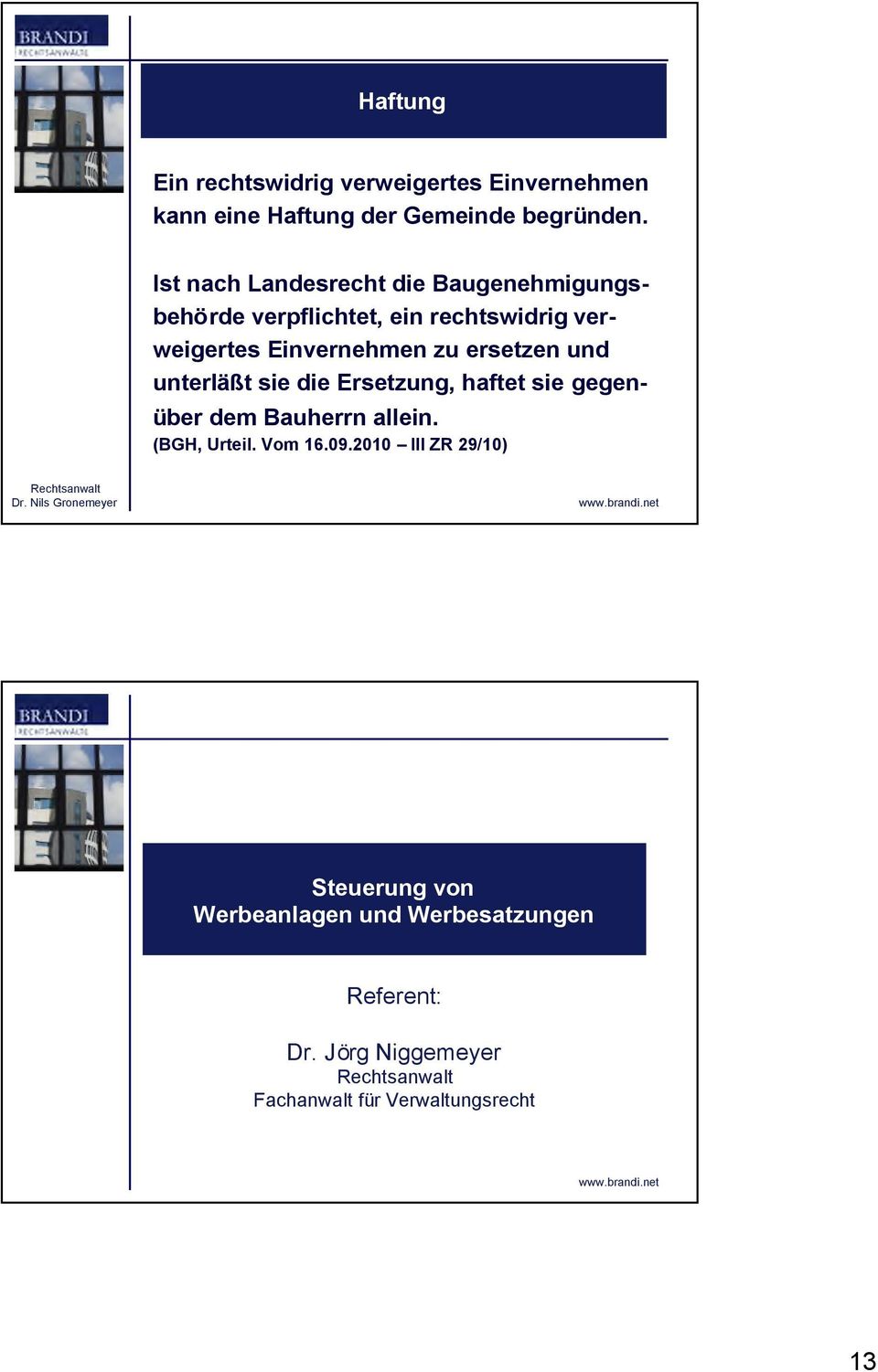 ersetzen und unterläßt sie die Ersetzung, haftet sie gegenüber dem Bauherrn allein. (BGH, Urteil. Vom 16.09.