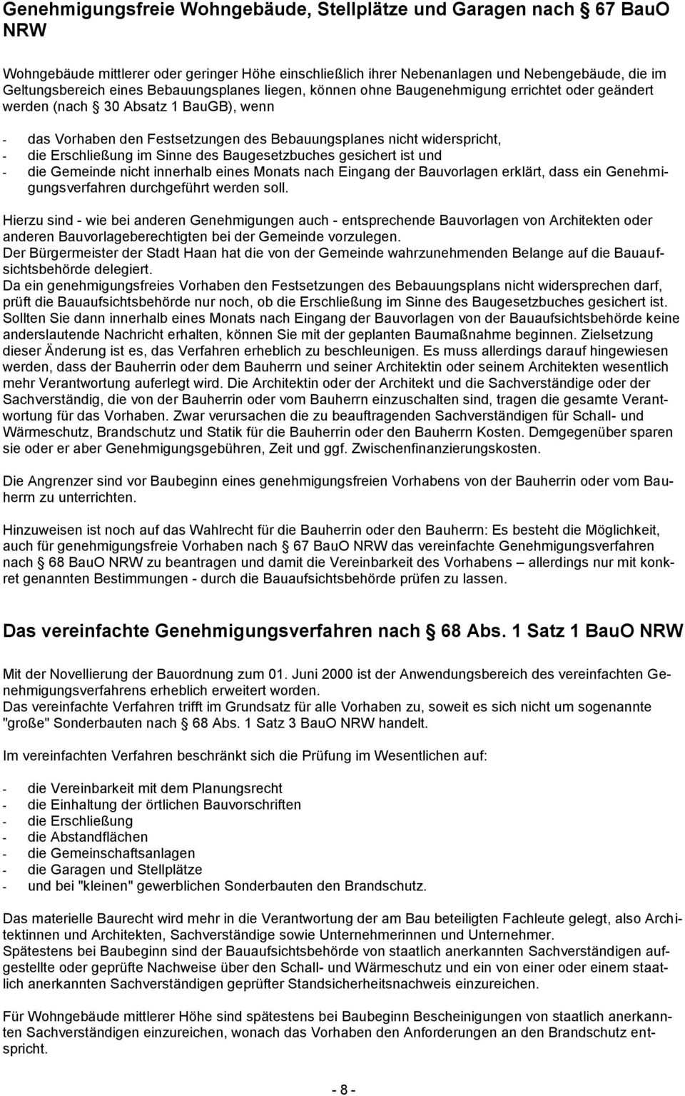 Erschließung im Sinne des Baugesetzbuches gesichert ist und - die Gemeinde nicht innerhalb eines Monats nach Eingang der Bauvorlagen erklärt, dass ein Genehmigungsverfahren durchgeführt werden soll.