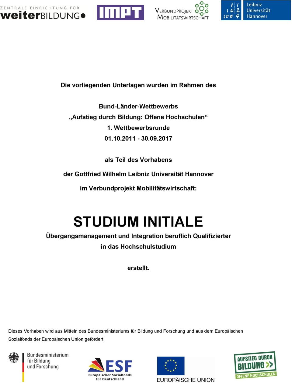 2017 als Teil des Vorhabens der Gottfried Wilhelm Leibniz Universität Hannover im Verbundprojekt Mobilitätswirtschaft: STUDIUM
