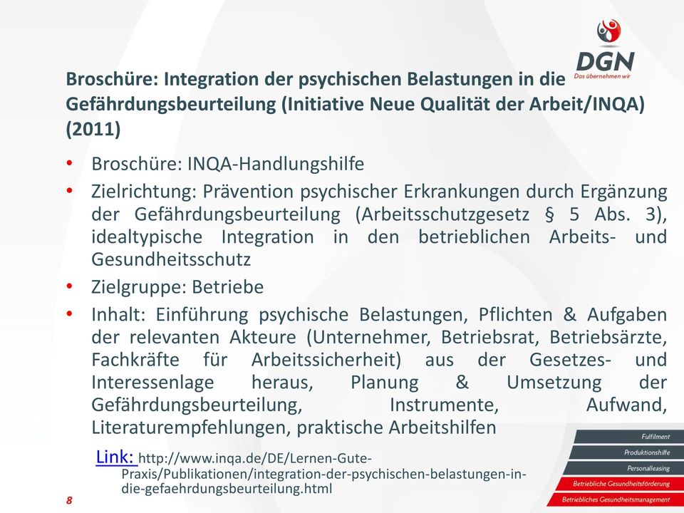 3), idealtypische Integration in den betrieblichen Arbeits- und Gesundheitsschutz Zielgruppe: Betriebe Inhalt: Einführung psychische Belastungen, Pflichten & Aufgaben der relevanten Akteure