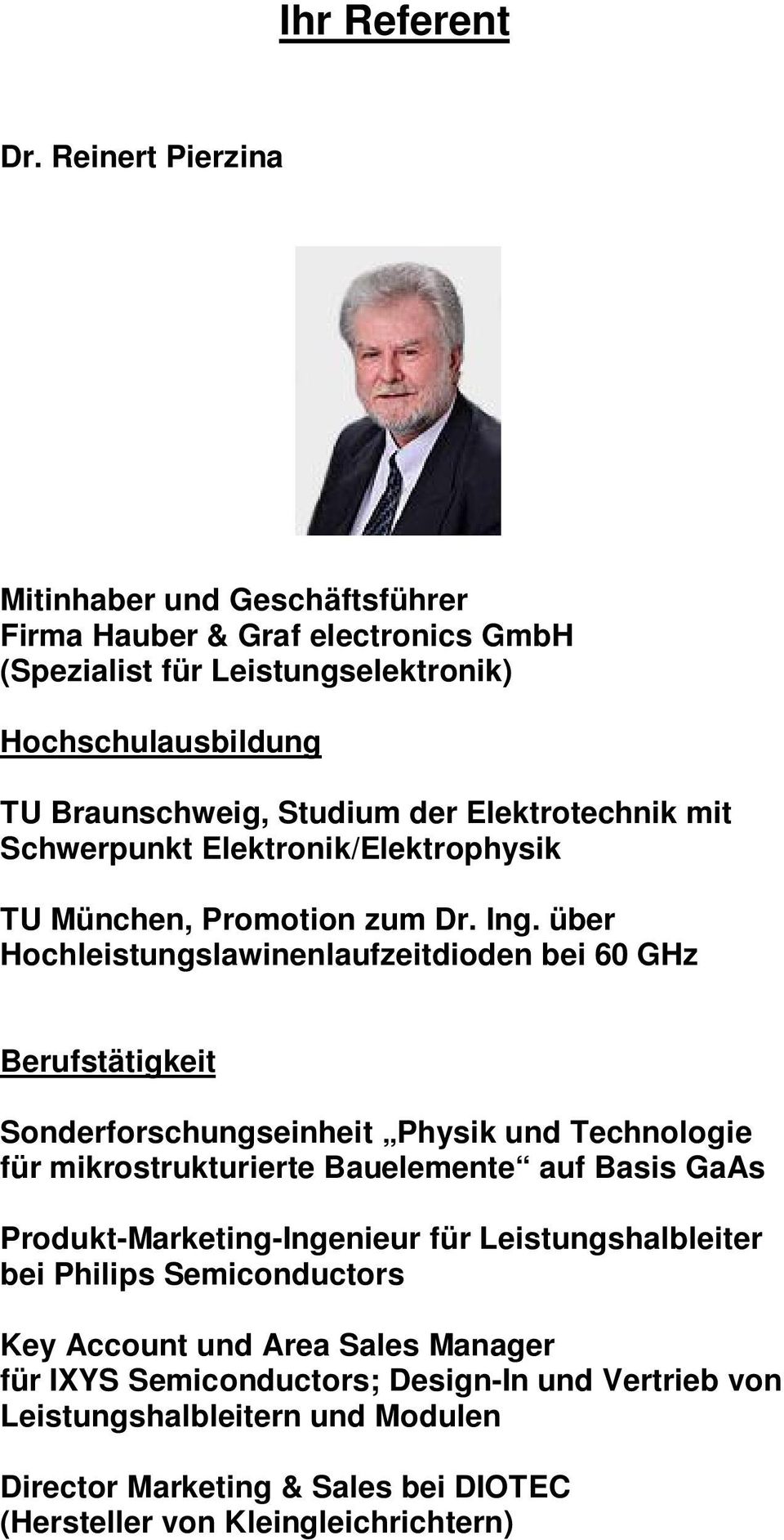 Elektrotechnik mit Schwerpunkt Elektronik/Elektrophysik TU München, Promotion zum Dr. Ing.