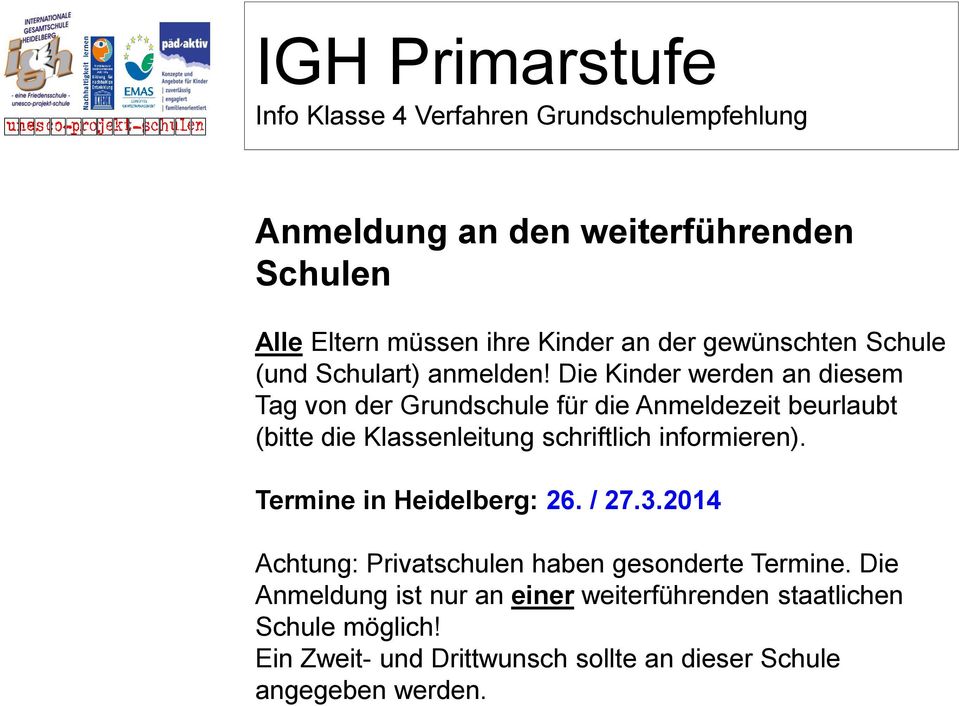 informieren). Termine in Heidelberg: 26. / 27.3.2014 Achtung: Privatschulen haben gesonderte Termine.