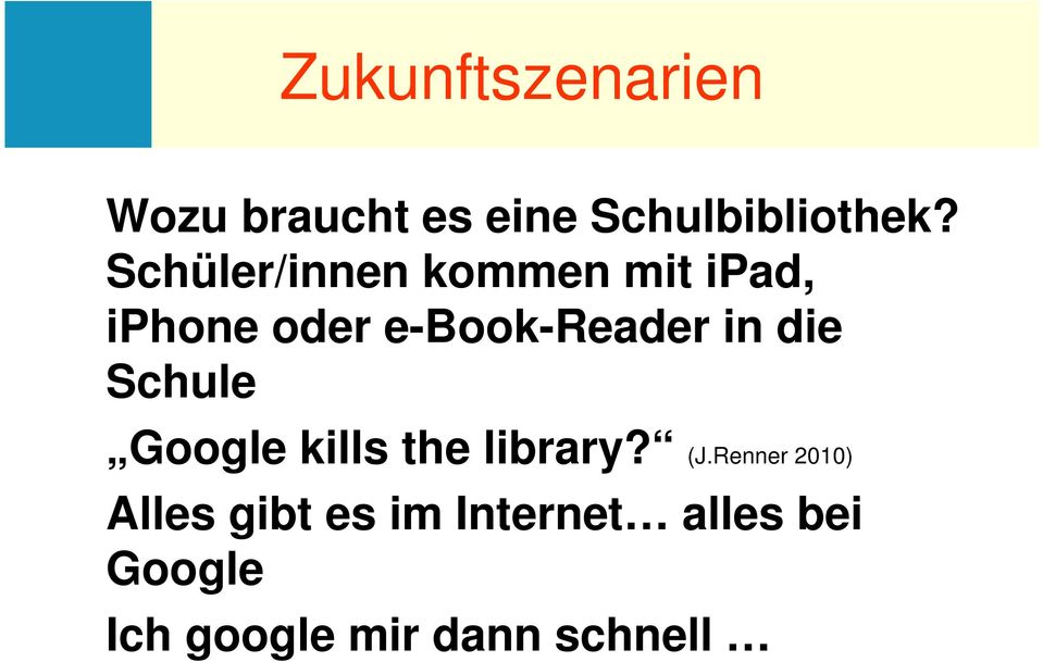 die Schule Google kills the library? (J.