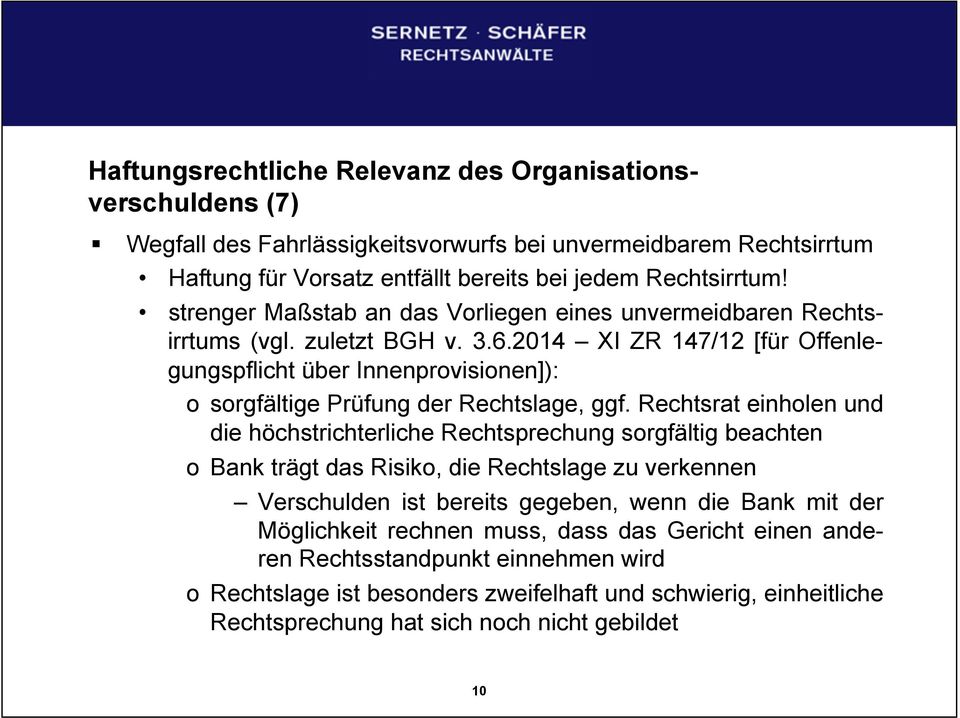 2014 XI ZR 147/12 [für Offenlegungspflicht über Innenprovisionen]): o sorgfältige Prüfung der Rechtslage, ggf.