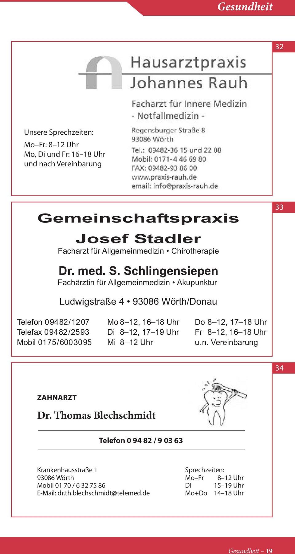 Schlingensiepen Fachärztin für Allgemeinmedizin Akupunktur 33 Ludwigstraße 4 /Donau Telefon 0 94 82 / 12 07 Telefax 0 94 82 / 25 93 Mobil 0175/6003095 Mo 8 12, 16 18