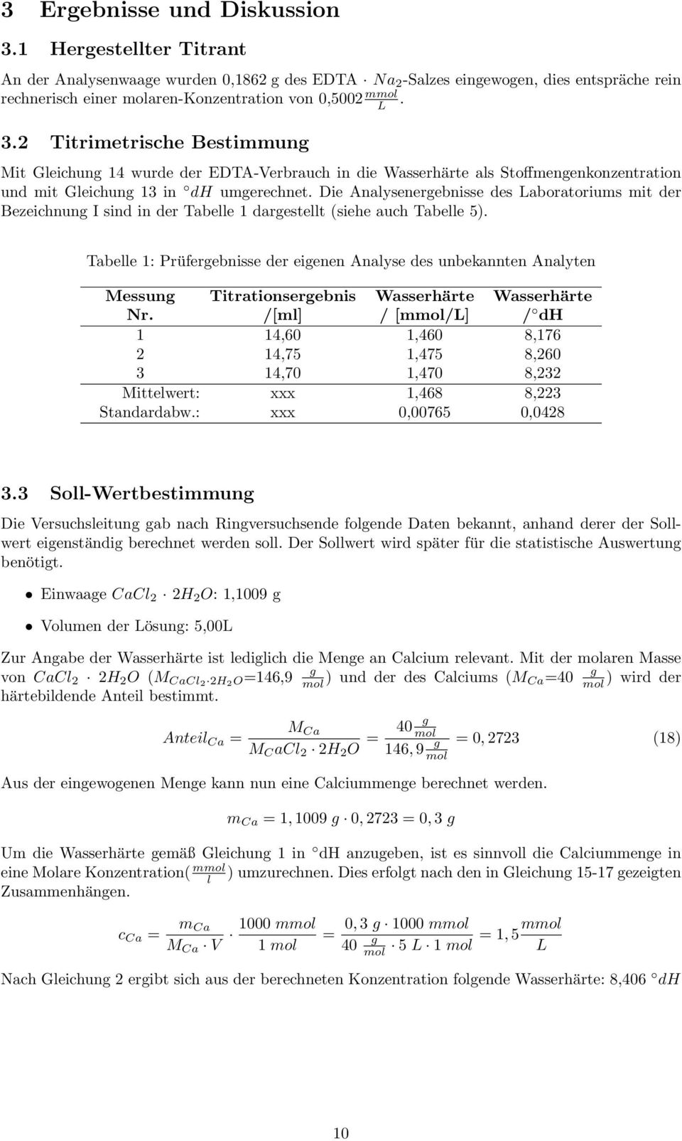2 Titrimetrische Bestimmung Mit Gleichung 14 wurde der EDTA-Verbrauch in die Wasserhärte als Stoffmengenkonzentration und mit Gleichung 13 in dh umgerechnet.